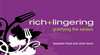 Rich & Lingering